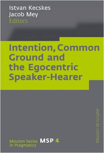 Intention, Common Ground and the Egocentric Speaker-Hearer