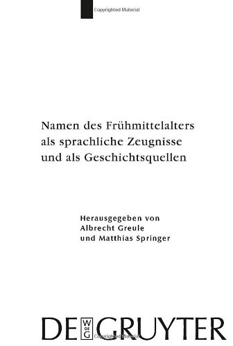 Namen des Fruhmittelalters als sprachliche Zeugnisse und als Geschichtsquellen
