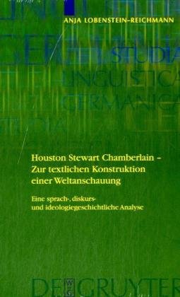 Houston Stewart Chamberlain - Zur Textlichen Konstruktion Einer Weltanschauung