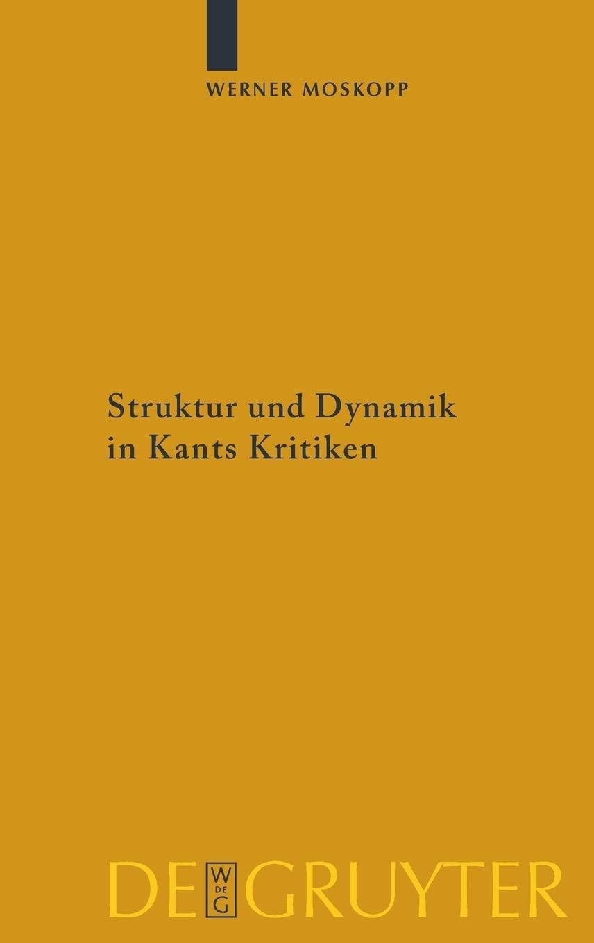 Struktur Und Dynamik in Kants Kritiken