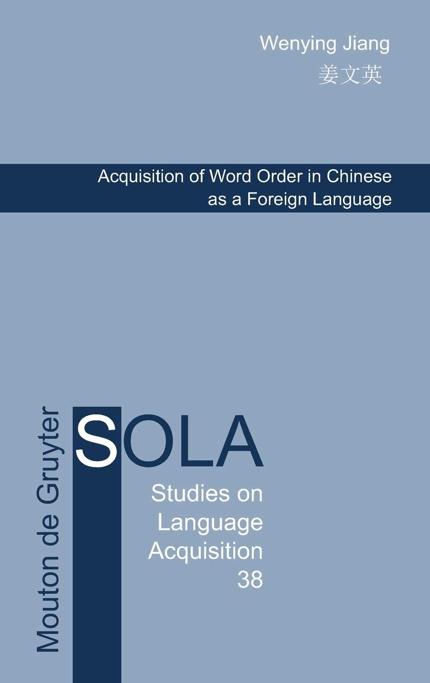 Acquisition Of Word Order In Chinese As A Foreign Language (Studies On Language Acquisition)