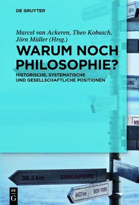 Why Philosophy? Historical, Systematic, and Social Perspectives (German Edition) Warum noch Philosophie?