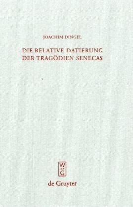 Die Relative Datierung Der Tragodien Senecas