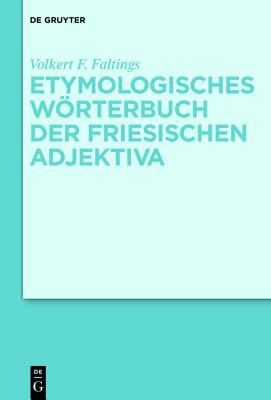 Etymologisches W�rterbuch Der Friesischen Adjektiva