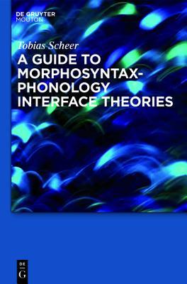 A Guide to Morphosyntax-Phonology Interface Theories