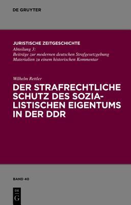 Der Strafrechtliche Schutz Des Sozialistischen Eigentums In der DDR