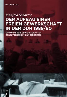 Der Aufbau Einer Freien Gewerkschaft In der DDR 1989/90