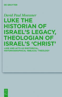 Luke the Historian of Israel S Legacy