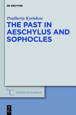 The Past in Aeschylus and Sophocles