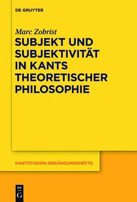 Subjekt Und Subjektivitat In Kants Theoretischer Philosophie