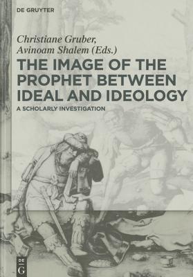 The Image of the Prophet Between Ideal and Ideology