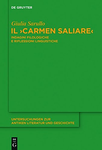 Il &quot;Carmen Saliare&quot; Indagini Filologiche E Riflessioni Linguistiche