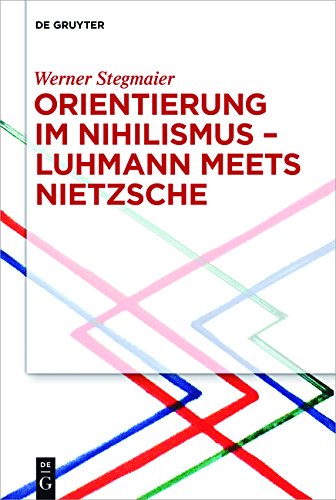 Orientierung Im Nihilismus - Luhmann Meets Nietzsche