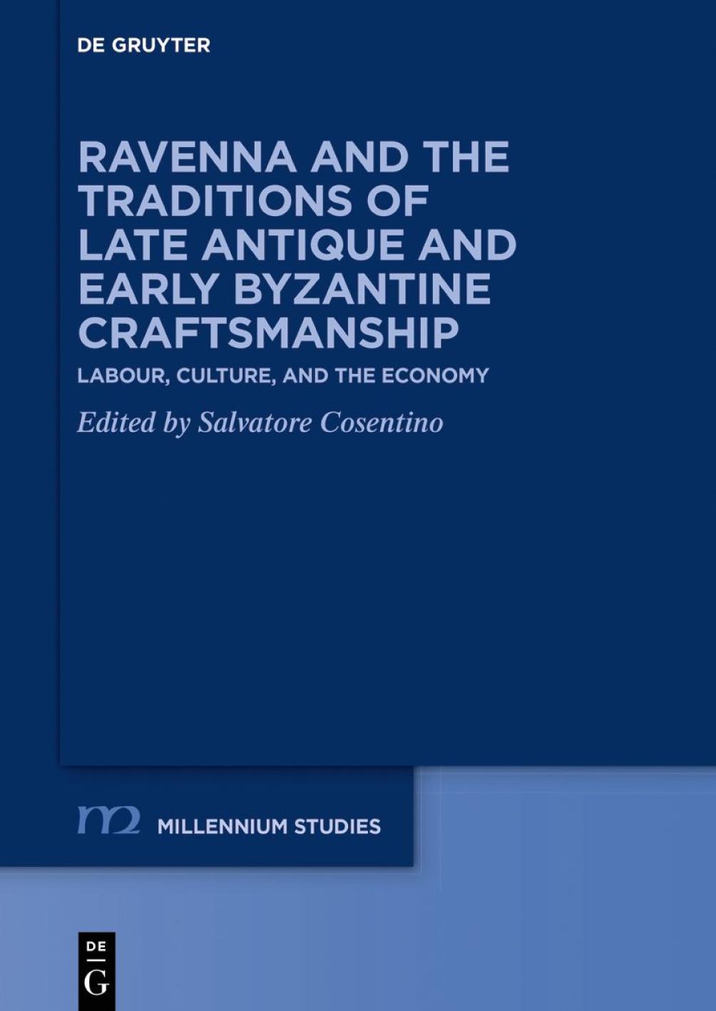 Ravenna and the traditions of Late antique and Early byzantine craftsmanship : labour, culture, and the economy