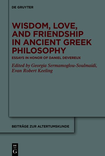 Wisdom, Love, and Friendship in Ancient Greek Philosophy