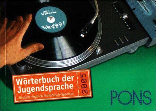 Pons Wörterbuch der Jugendsprache : Deutsch-Englisch/Französich/Spanisch