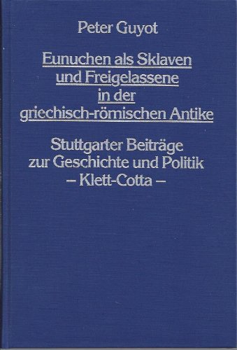 Eunuchen Als Sklaven Und Freigelassene In Der Griechisch Römischen Antike