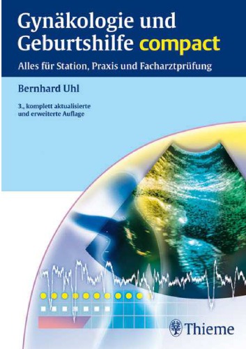 Gynäkologie und Geburtshilfe compact : alles für Station, Praxis und Facharztprüfung