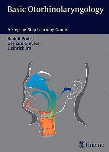 Basic Otorhinolaryngology: A Step-by-Step Learning Guide