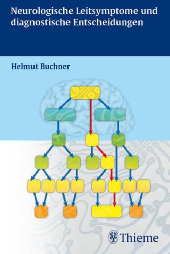 Neurologische Leitsymptome und diagnostische Entscheidungen 44 Tabellen