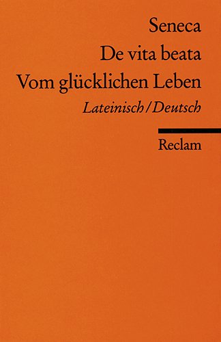 Vom glücklichen Leben / De vita beata