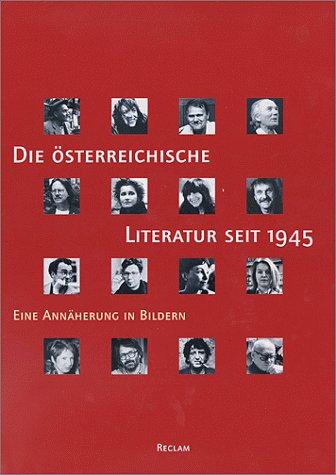 Die Osterreichische Literatur seit 1945 : eine Annäherung in Bildern