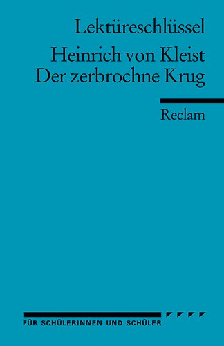 Der Zerbrochne Krug - Lektüreschlüssel Heinrich von Kleist