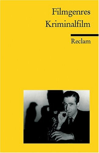 Filmgenres [...] Kriminalfilm / hrsg. von Knut Hickethier unter Mitarb. von Katja Schumann
