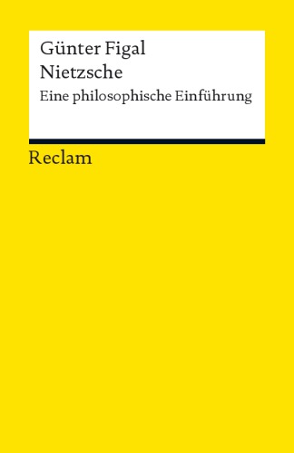 Nietzsche : Eine philosophische Einführung (Reclams Universal-Bibliothek).