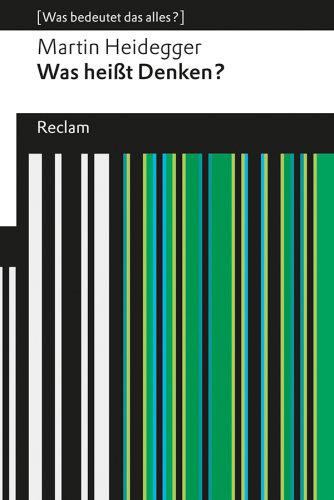 Was heißt Denken? : Vorlesung Wintersemester 1951/52. [Was bedeutet das alles?]