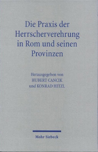 Die Praxis Der Herrscherverehrung in ROM Und Seinen Provinzen