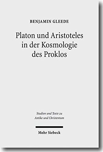 Platon Und Aristoteles in Der Kosmologie Des Proklos