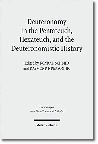 Deuteronomy in the Pentateuch, Hexateuch and the Deuteronomistic History