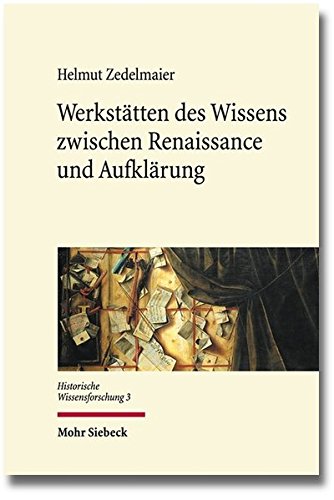 Werkstatten Des Wissens Zwischen Renaissance Und Aufklarung