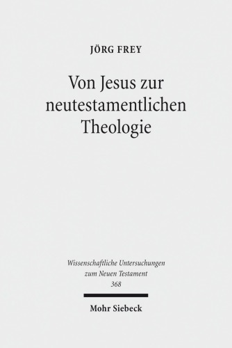 Von Jesus Zur Neutestamentlichen Theologie