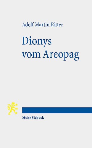 Dionys vom Areopag : Beiträge zu Werk und Wirkung eines philosophierenden Christen der Spätantike.