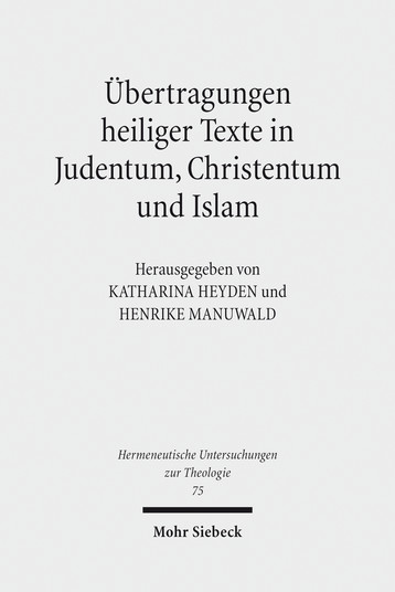 Übertragungen heiliger Texte in Judentum, Christentum und Islam Fallstudien zu Formen und Grenzen der Transposition