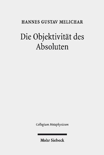 Die Objektivität des Absoluten : der ontologische Gottesbeweis in Hegels "Wissenschaft der Logik" im Spiegel der kantischen Kritik