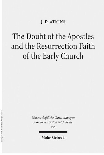 The doubt of the apostles and the resurrection Faith of the Early Church : the post-resurrection appearance stories of the Gospels in ancient reception and modern debate