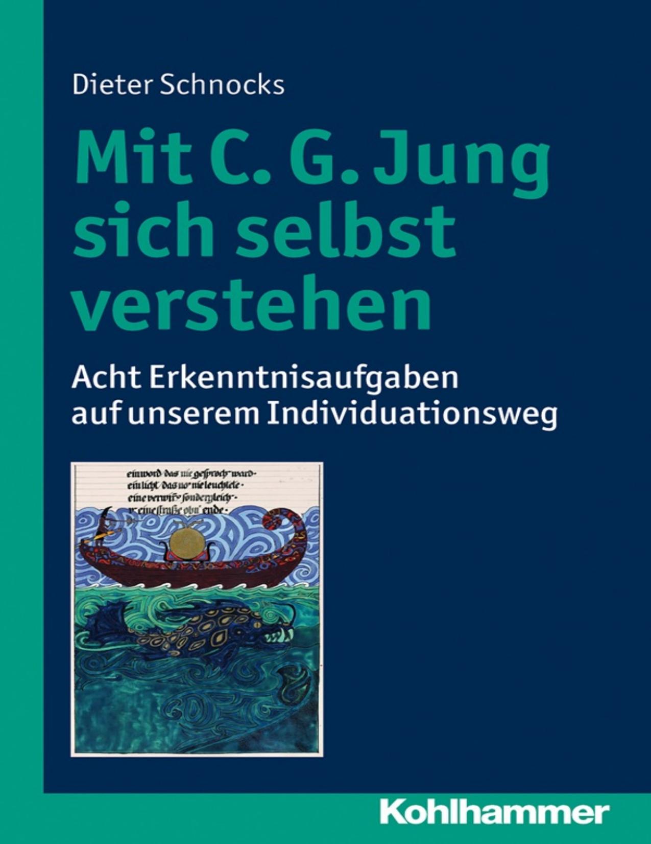 Mit C. G. Jung sich selbst verstehen Acht Erkenntnisaufgaben auf unserem Individuationsweg