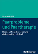 Paarprobleme und Paartherapie : Theorien, Methoden, Forschung - ein integratives Lehrbuch