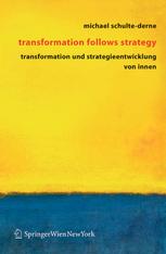 Transformation follows strategy : Transformation und Strategieentwicklung von Innen