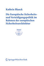 Die Europaische sicherheits- und verteidigungspolitik im rahmen der europaischen sicherheitsarchitektur