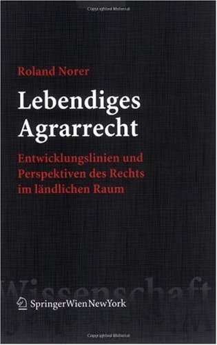 Lebendiges Agrarrecht : Entwicklungslinien und Perspektiven des Rechts im ländlichen Raum