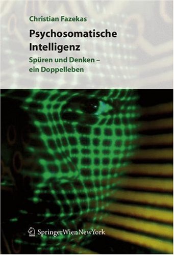 Psychosomatische Intelligenz : Spuren Und Denken - Ein Doppelleben.