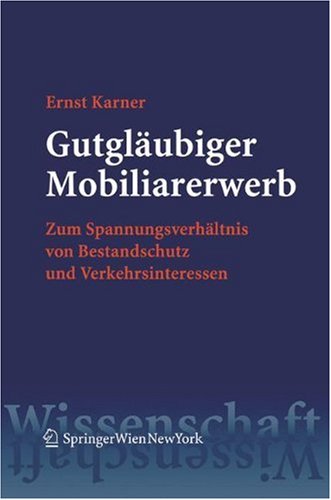 Gutgläubiger Mobiliarerwerb : Zum Spannungsverhältnis von Bestandschutz und Verkehrsinteressen