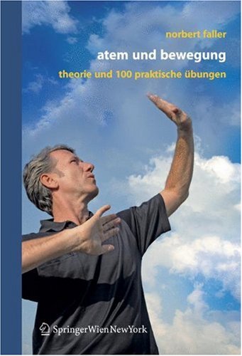 Atem und Bewegung Theorie und 100 praktische Übungen