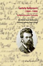 Ludwig Boltzmann (1844-1906) : Zum hundertsten Todestag