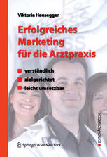 Erfolgreiches Marketing für die Arztpraxis : verständlich, zielgerichtet, leicht umsetzbar