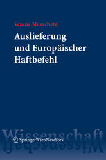 Auslieferung und Europĩscher Haftbefehl : Kontinentaleuropĩsche und anglo-amerikanische materielle Prinzipien des Auslieferungsrechts im Vergleich zum Europĩschen Haftbefehl und dessen Umsetzung in?sterreich